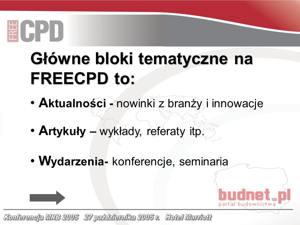 Główne bloki tematyczne na FREECPD to: A ktualności - nowinki z branży i innowacje A rtykuły – wykłady, referaty itp.