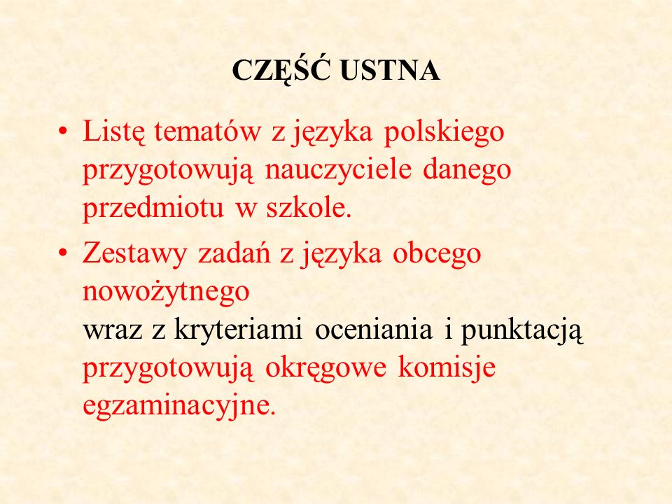 CZĘŚĆ USTNA Listę tematów z języka polskiego przygotowują nauczyciele danego przedmiotu w szkole.