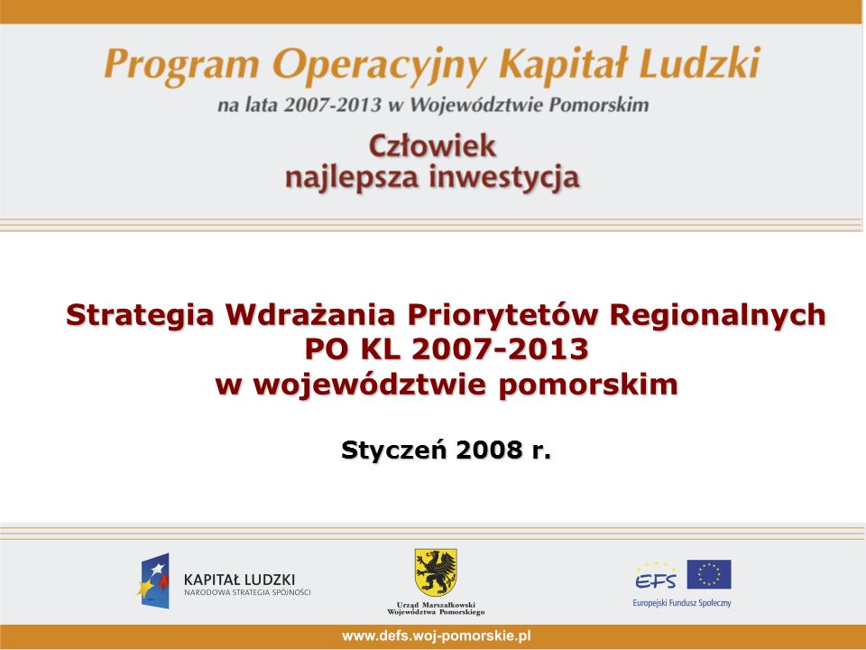 Strategia Wdrażania Priorytetów Regionalnych PO KL w województwie pomorskim Styczeń 2008 r.