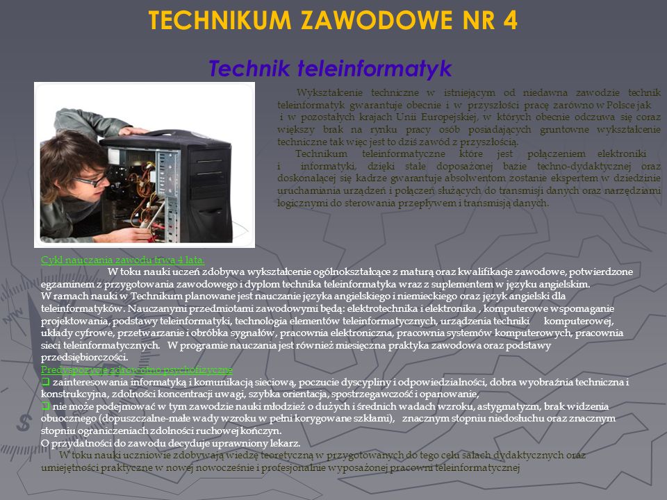 Technik teleinformatyk TECHNIKUM ZAWODOWE NR 4 Cykl nauczania zawodu trwa 4 lata.