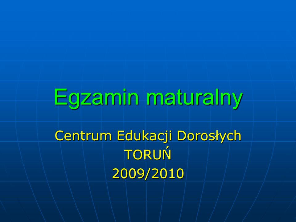 Egzamin maturalny Centrum Edukacji Dorosłych TORUŃ2009/2010