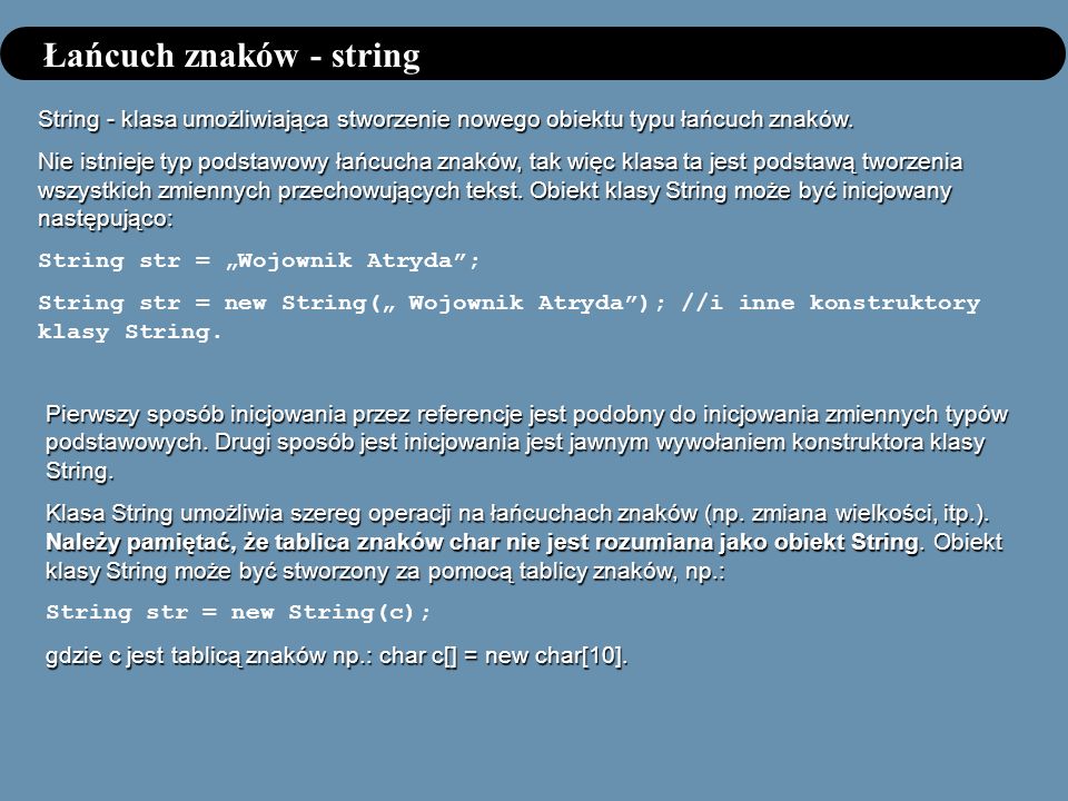 Łańcuch znaków - string String - klasa umożliwiająca stworzenie nowego obiektu typu łańcuch znaków.