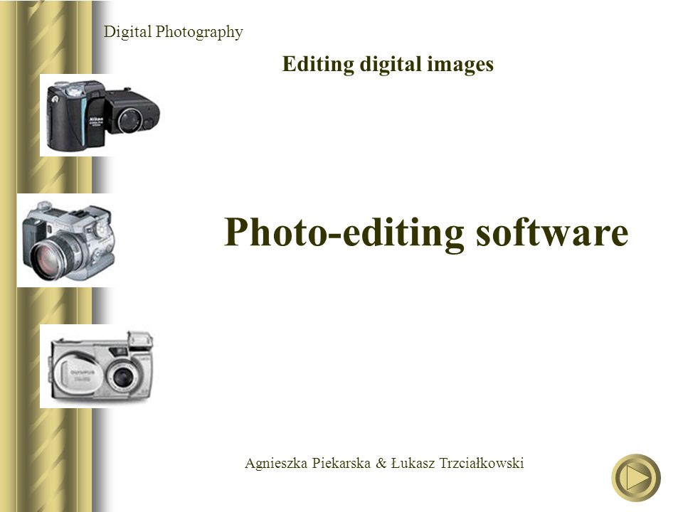 Agnieszka Piekarska & Łukasz Trzciałkowski Digital Photography Editing digital images Photo-editing software