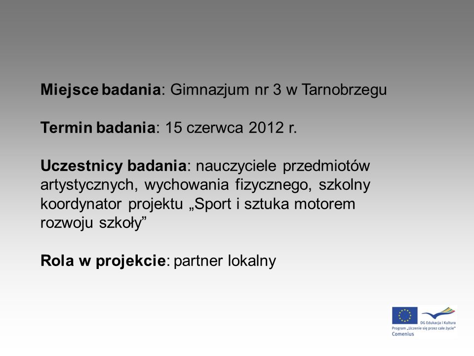 Miejsce badania: Gimnazjum nr 3 w Tarnobrzegu Termin badania: 15 czerwca 2012 r.
