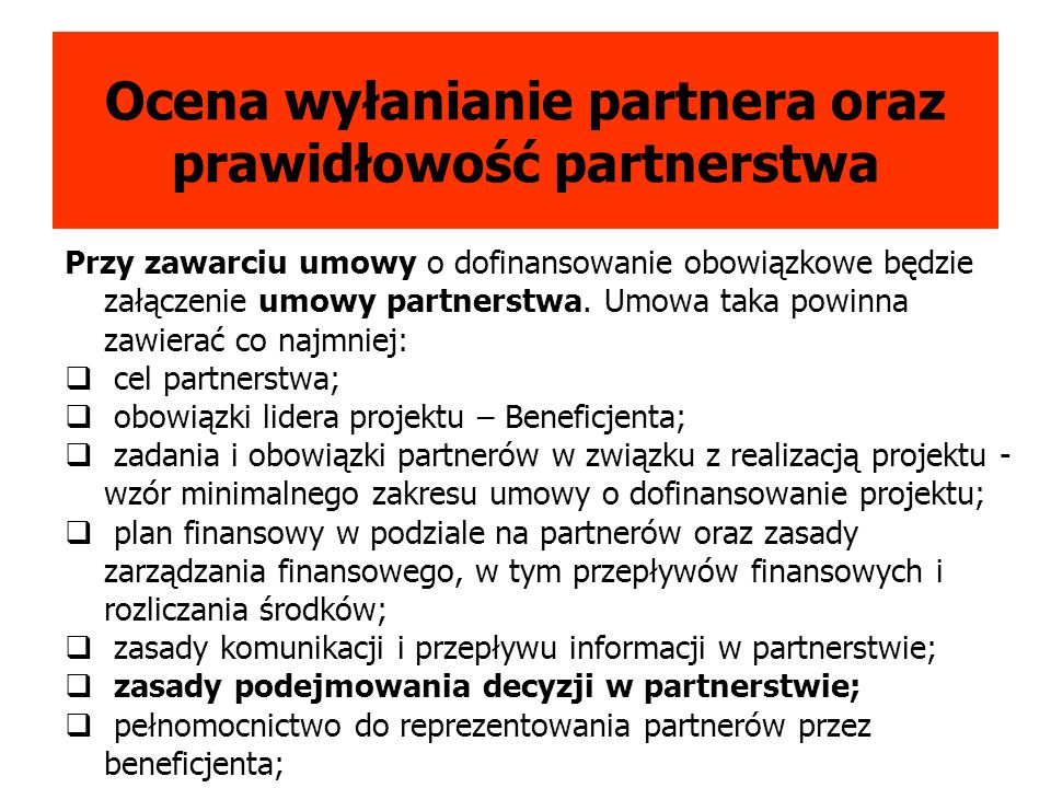 Ocena wyłanianie partnera oraz prawidłowość partnerstwa Przy zawarciu umowy o dofinansowanie obowiązkowe będzie załączenie umowy partnerstwa.