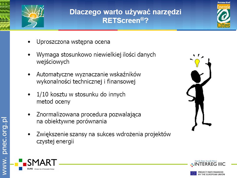 Polska Sieć www. pnec.org.pl Dlaczego warto używać narzędzi RETScreen ® .