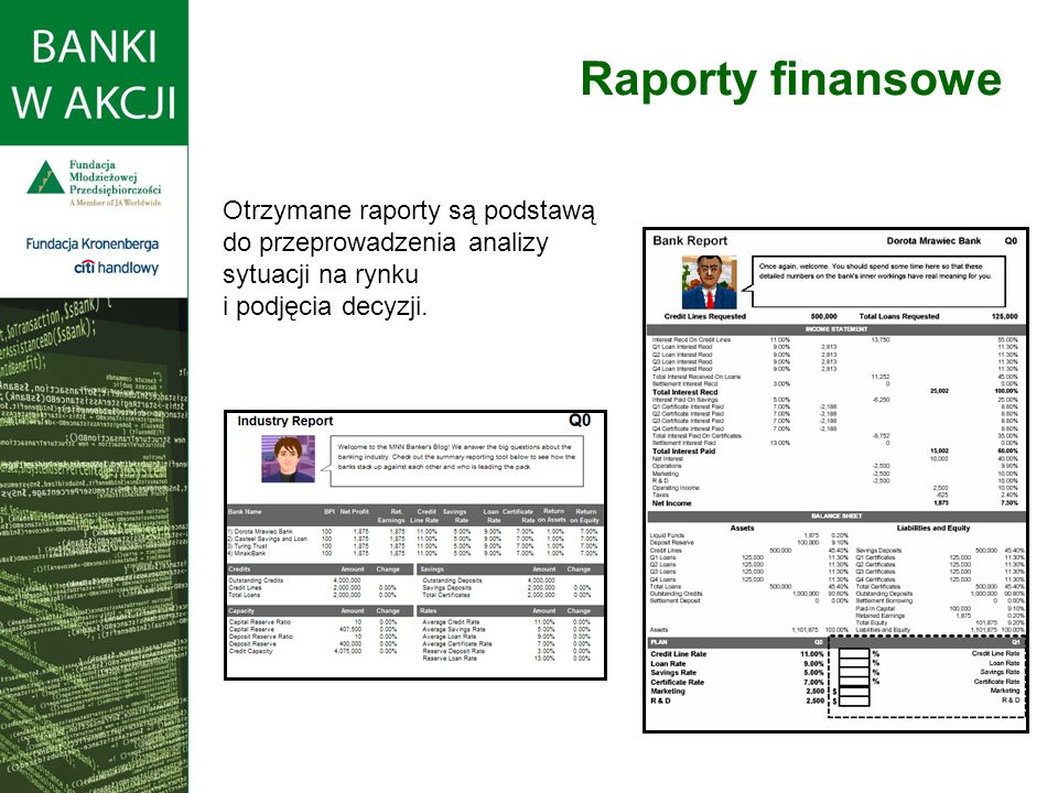 Raporty finansowe Otrzymane raporty są podstawą do przeprowadzenia analizy sytuacji na rynku i podjęcia decyzji.