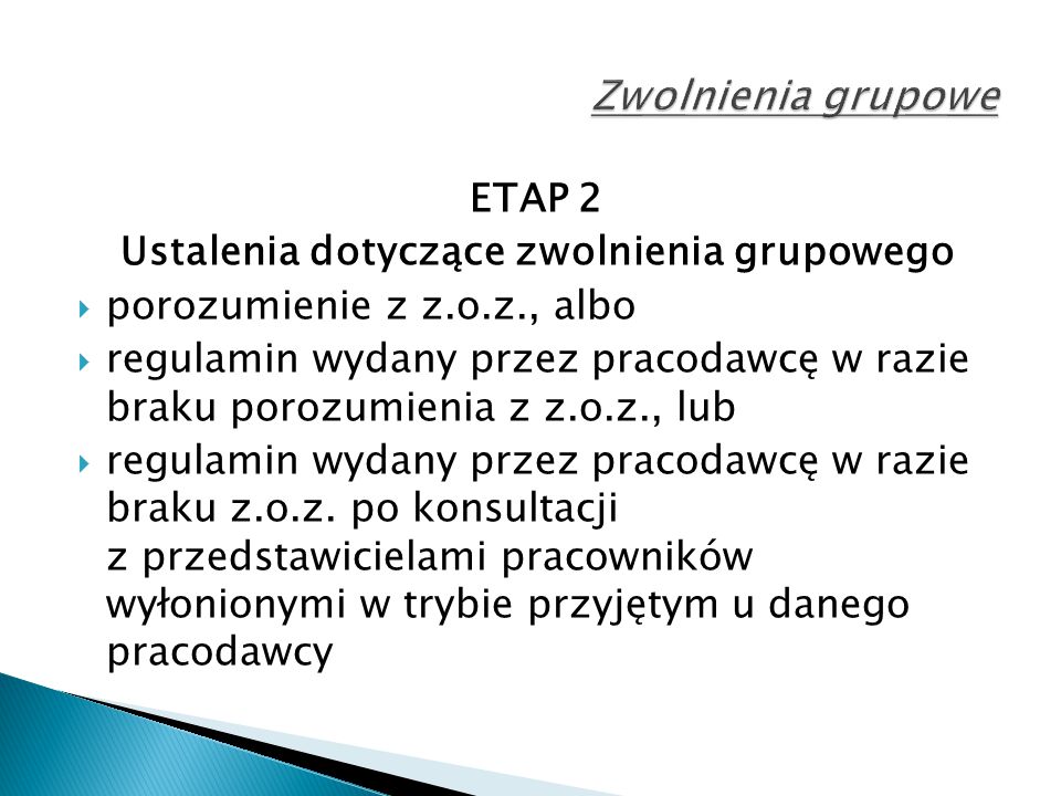 ETAP 2 Ustalenia dotyczące zwolnienia grupowego  porozumienie z z.o.z., albo  regulamin wydany przez pracodawcę w razie braku porozumienia z z.o.z., lub  regulamin wydany przez pracodawcę w razie braku z.o.z.