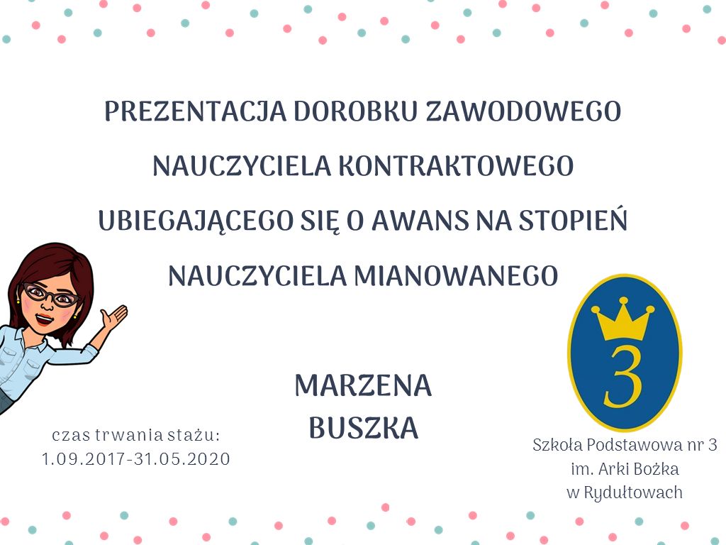 PREZENTACJA DOROBKU ZAWODOWEGO NAUCZYCIELA KONTRAKTOWEGO UBIEGAJĄCEGO SIĘ O AWANS NA STOPIEŃ