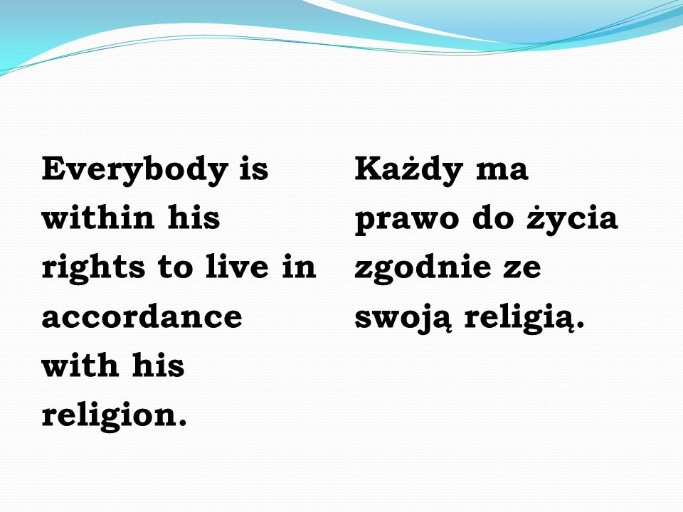 Everybody is within his rights to live in accordance with his religion.