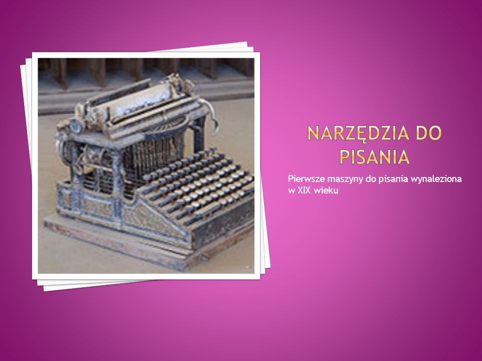 Pierwsze maszyny do pisania wynaleziona w XIX wieku