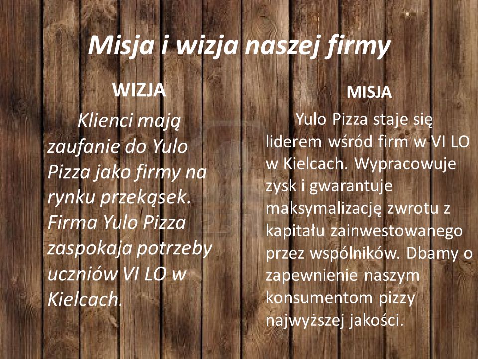 Misja i wizja naszej firmy MISJA Yulo Pizza staje się liderem wśród firm w VI LO w Kielcach.