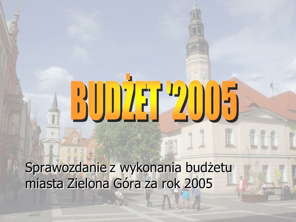 Sprawozdanie z wykonania budżetu miasta Zielona Góra za rok 2005