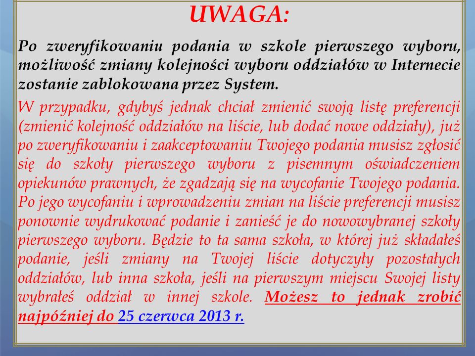UWAGA: Po dostarczeniu podania do szkoły pierwszego wyboru nie zmieniaj już kolejności wybranych oddziałów na swoim koncie w Internecie.