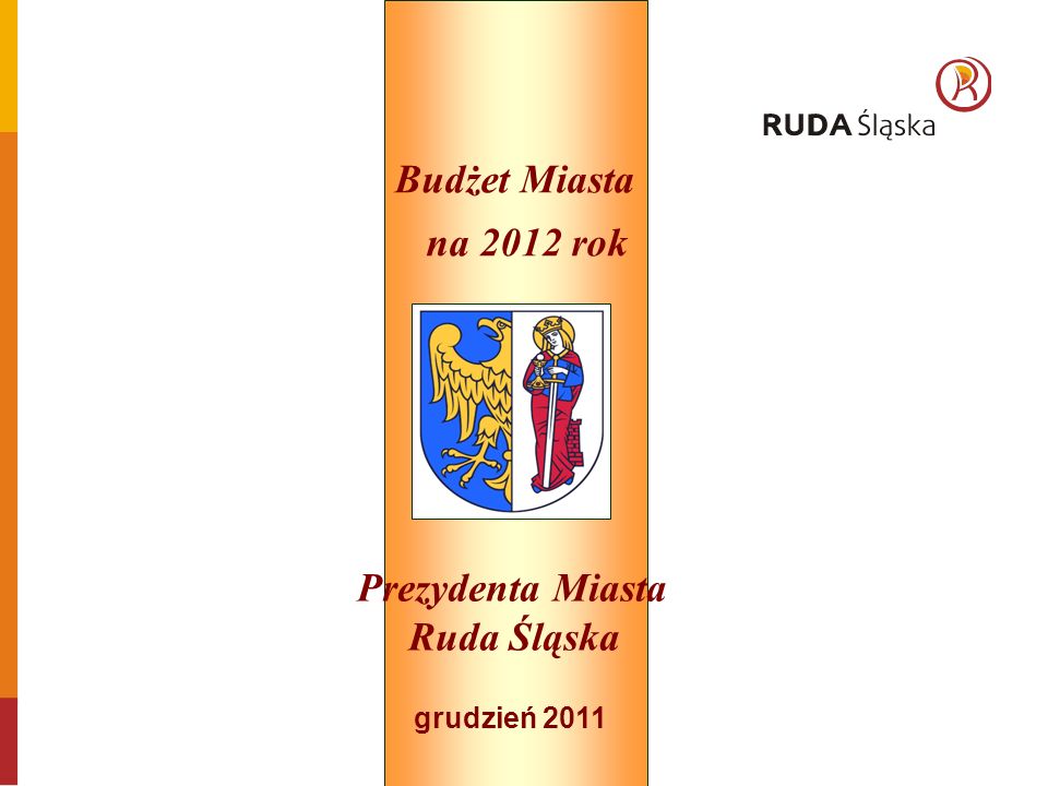 grudzień 2011 Prezydenta Miasta Ruda Śląska Budżet Miasta na 2012 rok