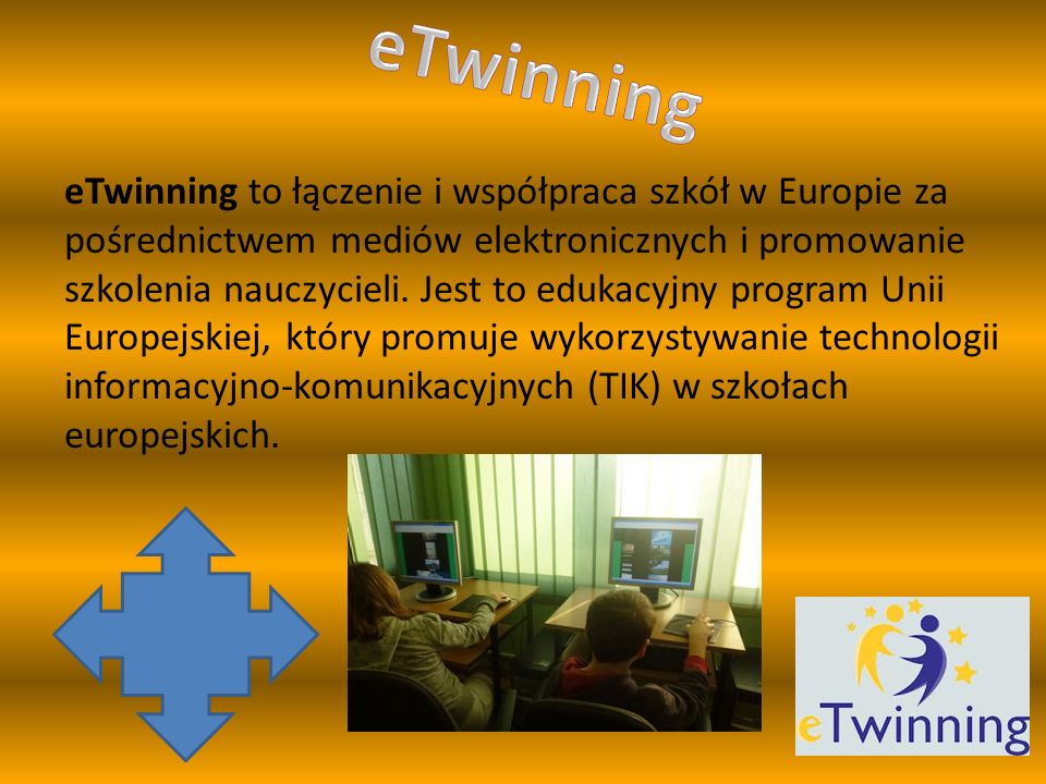eTwinning to łączenie i współpraca szkół w Europie za pośrednictwem mediów elektronicznych i promowanie szkolenia nauczycieli.