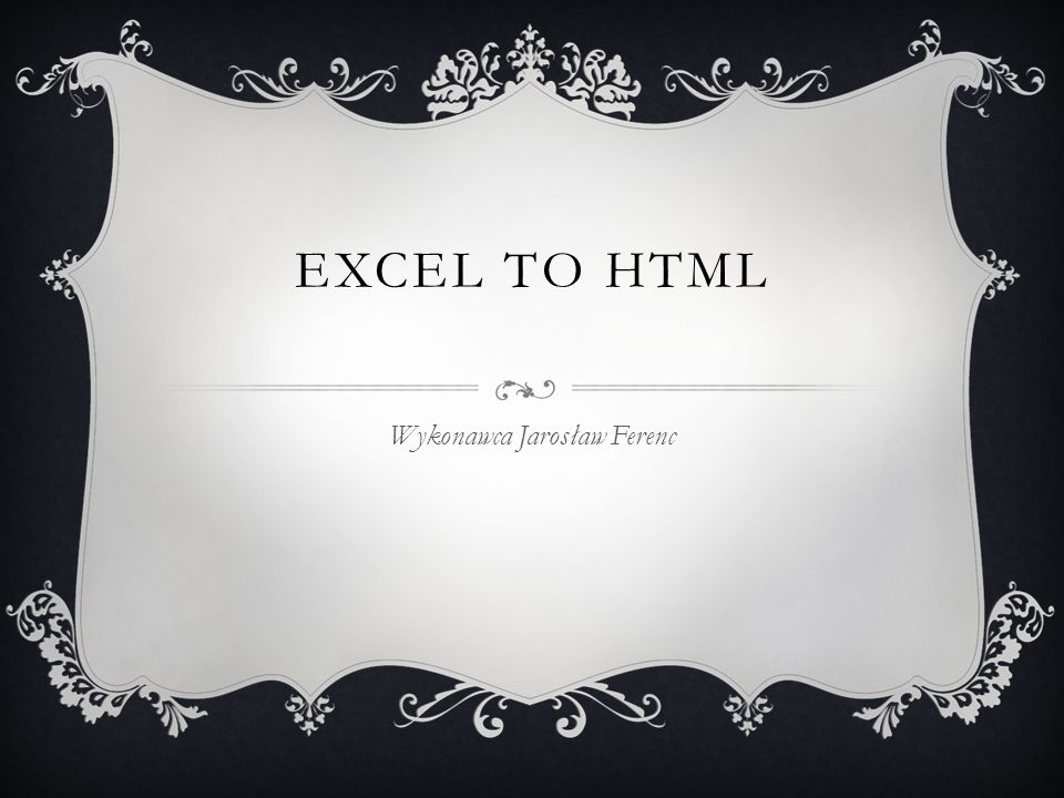 EXCEL TO HTML Wykonawca Jarosław Ferenc