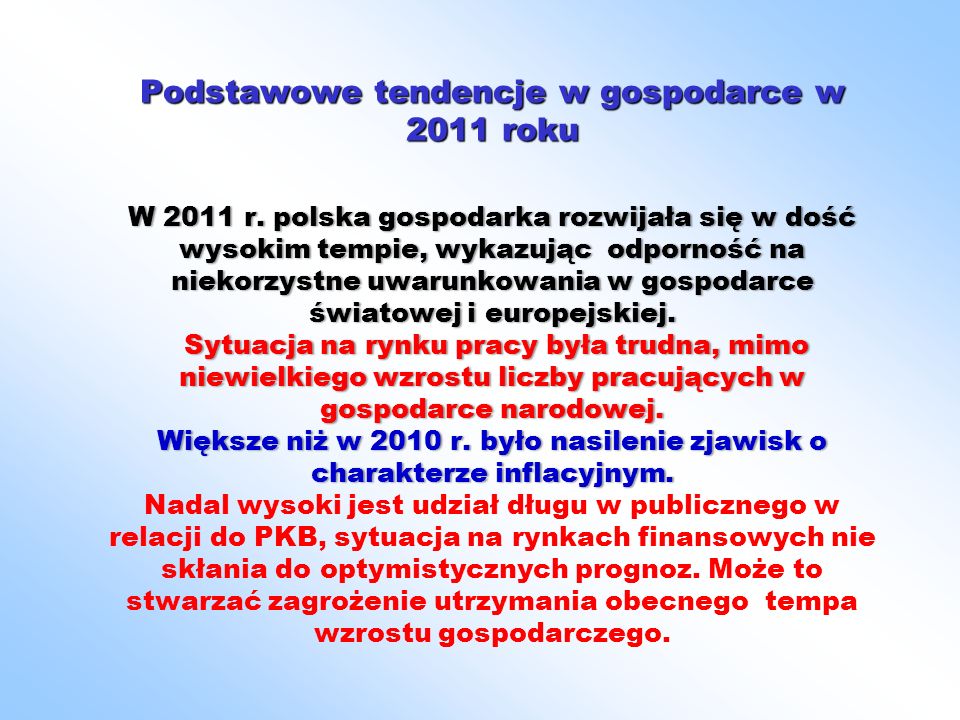 Podstawowe tendencje w gospodarce w 2011 roku W 2011 r.