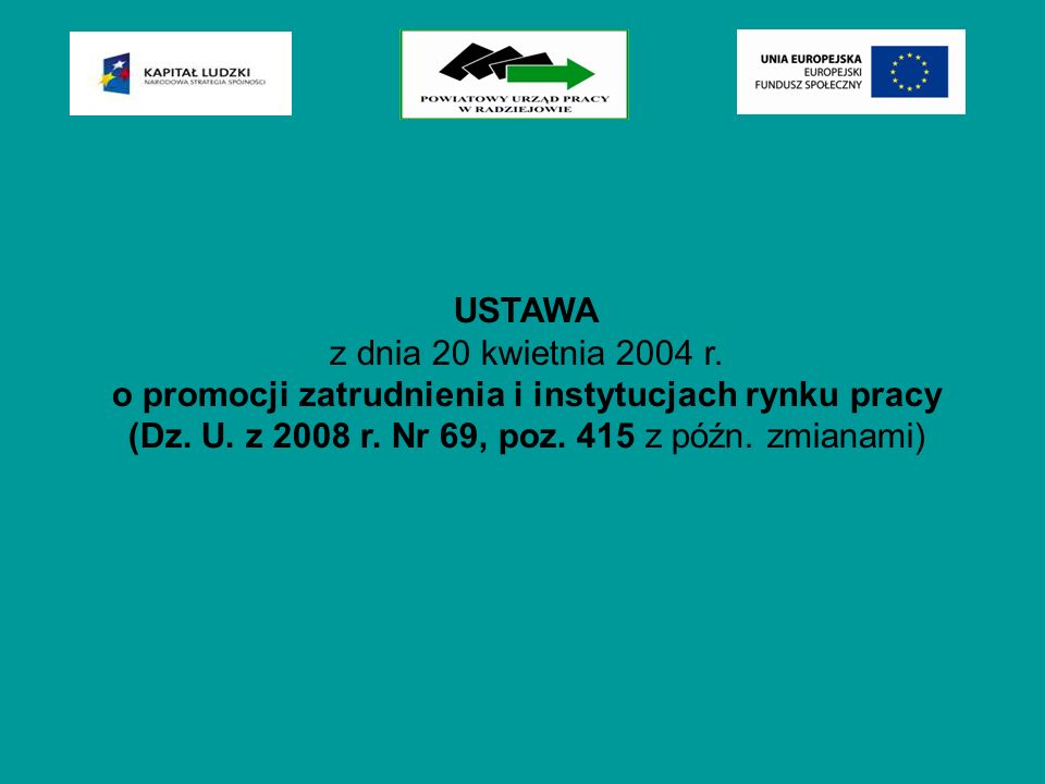 USTAWA z dnia 20 kwietnia 2004 r. o promocji zatrudnienia i instytucjach rynku pracy (Dz.