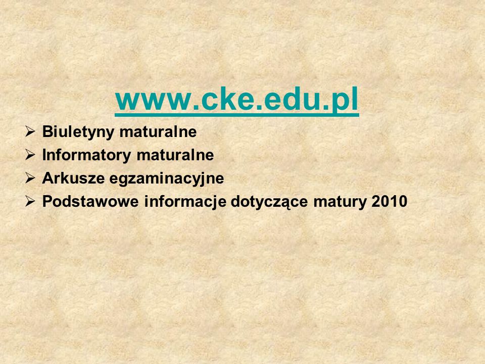 Biuletyny maturalne Informatory maturalne Arkusze egzaminacyjne Podstawowe informacje dotyczące matury 2010
