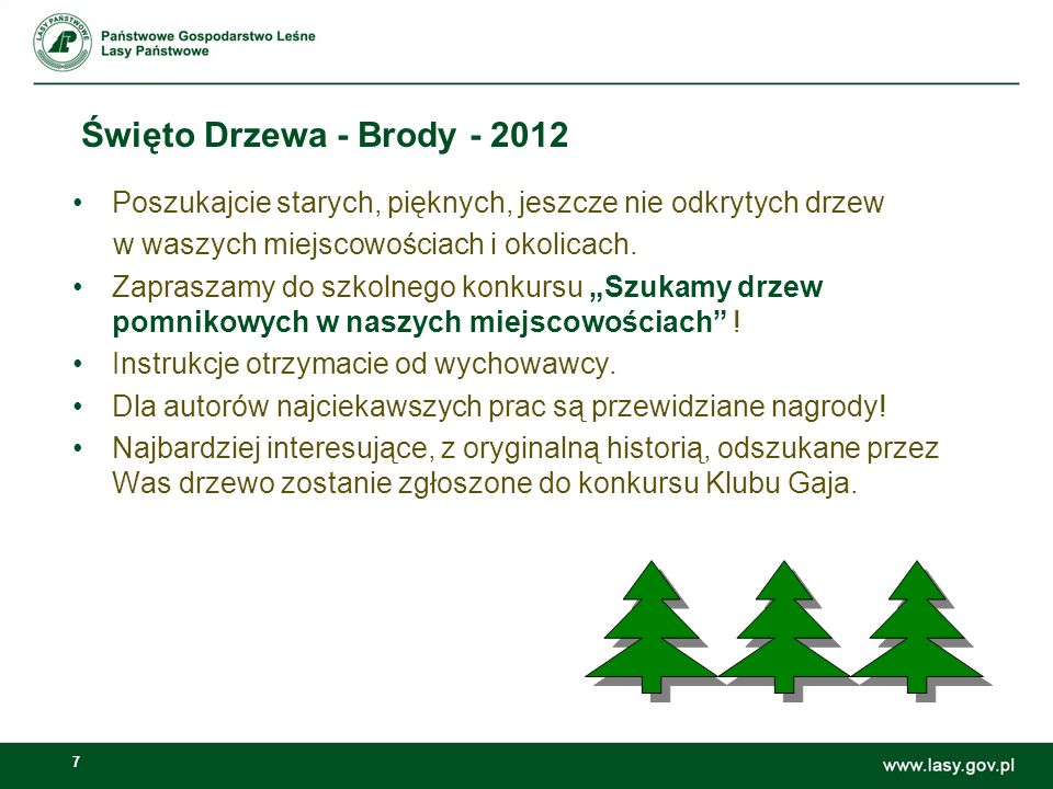 7 Święto Drzewa - Brody Poszukajcie starych, pięknych, jeszcze nie odkrytych drzew w waszych miejscowościach i okolicach.