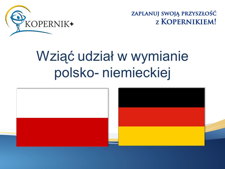 Wziąć udział w wymianie polsko- niemieckiej
