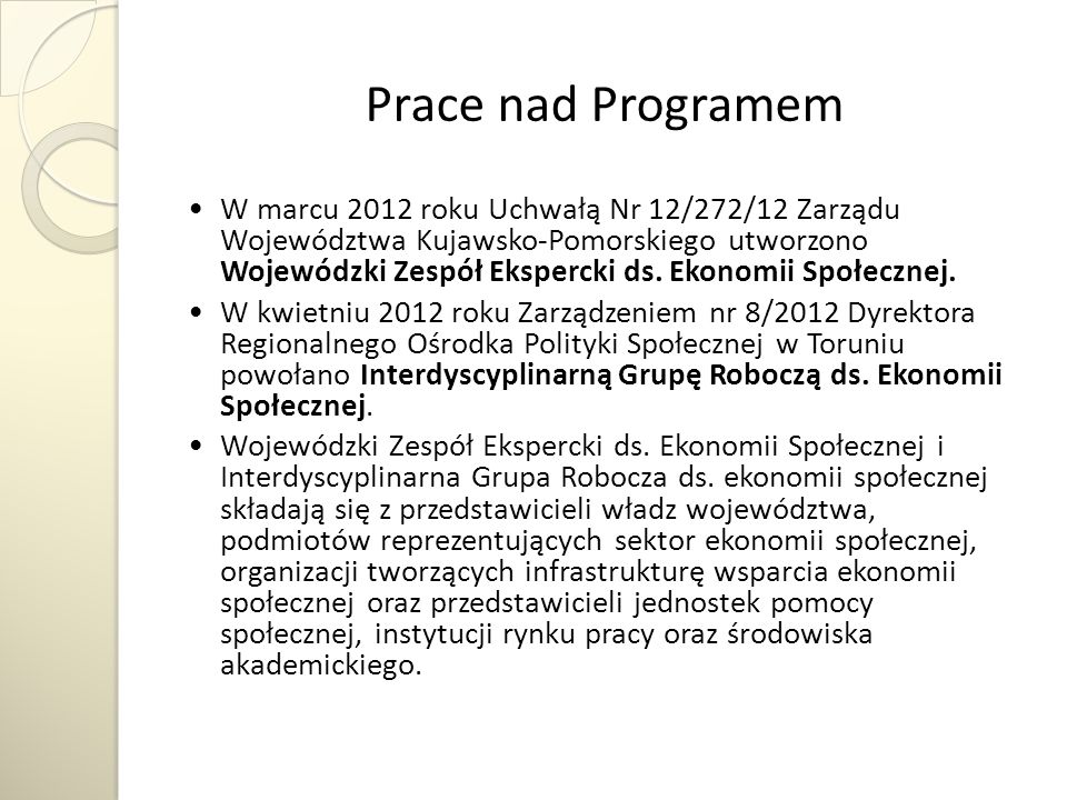 Prace nad Programem W marcu 2012 roku Uchwałą Nr 12/272/12 Zarządu Województwa Kujawsko-Pomorskiego utworzono Wojewódzki Zespół Ekspercki ds.