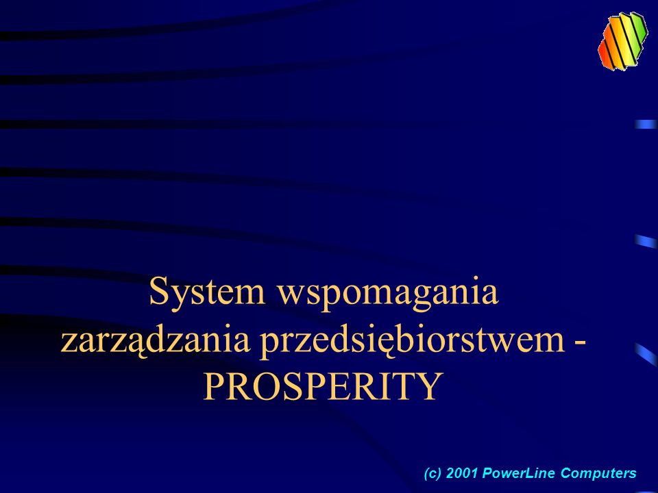 System wspomagania zarządzania przedsiębiorstwem - PROSPERITY (c) 2001 PowerLine Computers