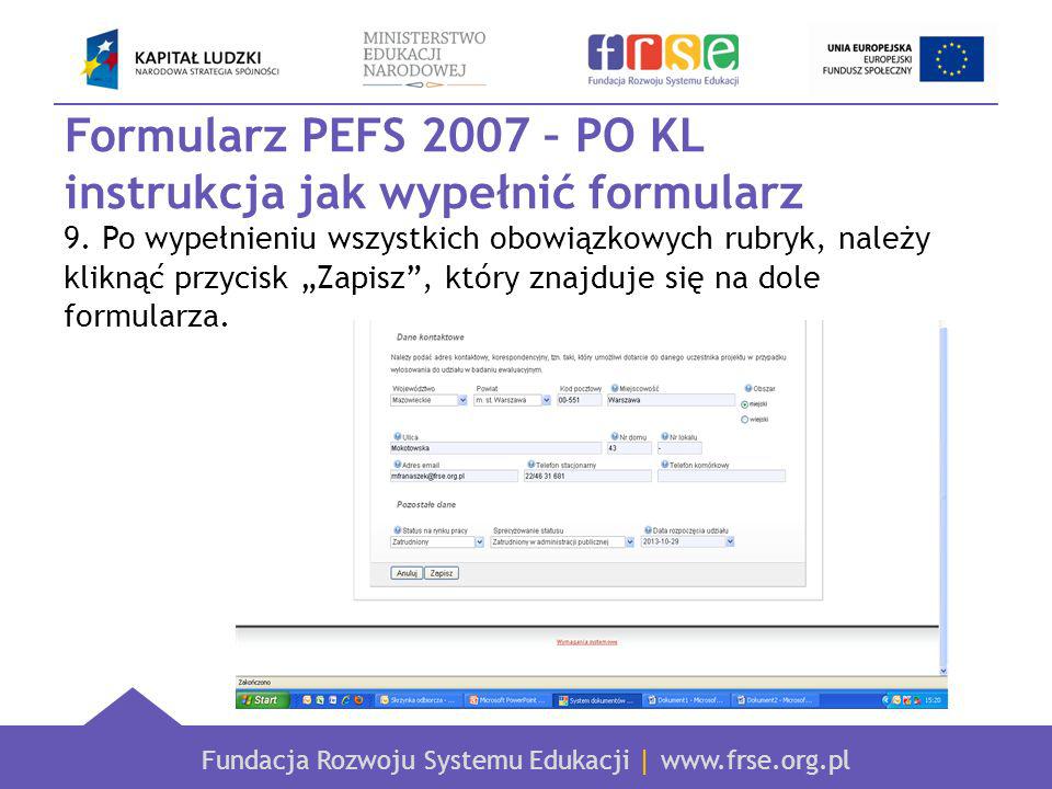 Fundacja Rozwoju Systemu Edukacji |   Formularz PEFS 2007 – PO KL instrukcja jak wypełnić formularz 9.