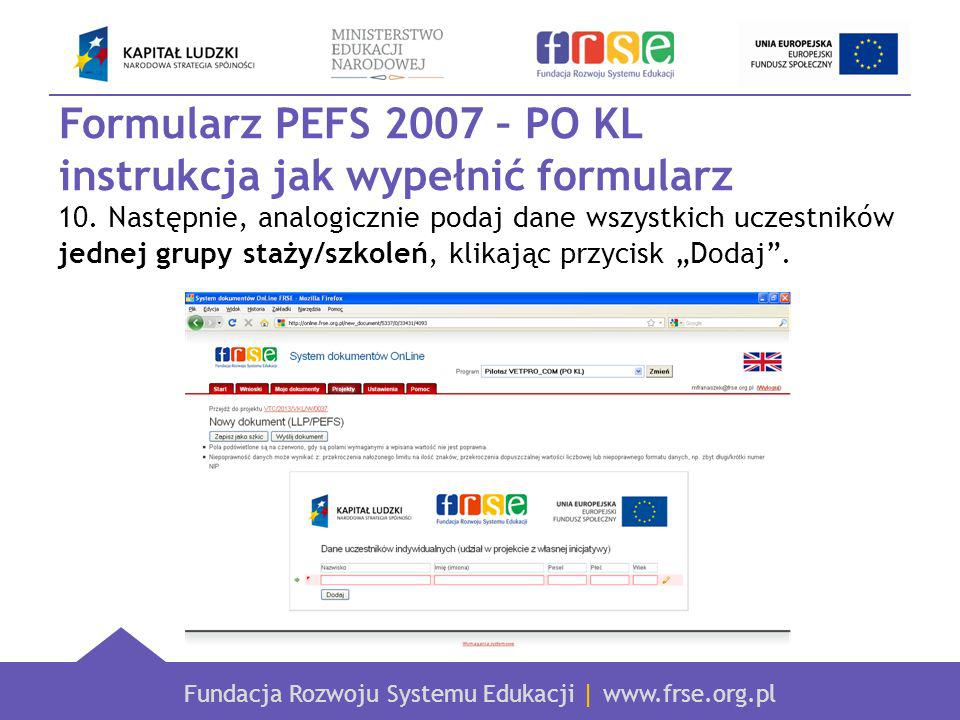 Fundacja Rozwoju Systemu Edukacji |   Formularz PEFS 2007 – PO KL instrukcja jak wypełnić formularz 10.