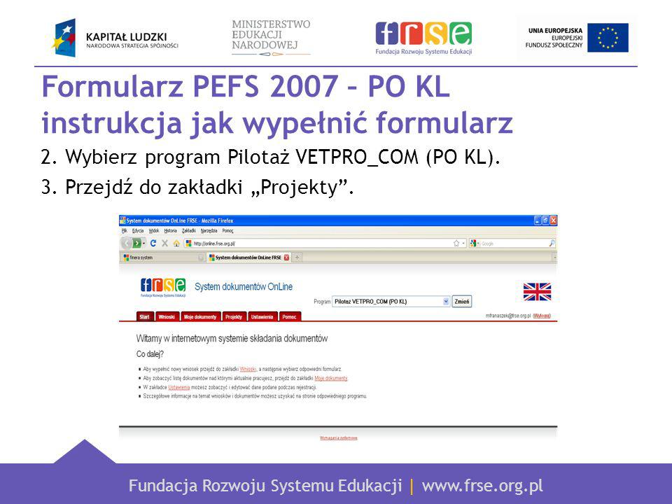 Fundacja Rozwoju Systemu Edukacji |   Formularz PEFS 2007 – PO KL instrukcja jak wypełnić formularz 2.
