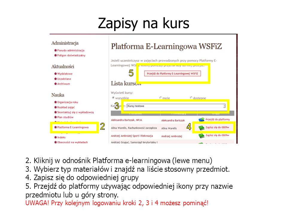 Zapisy na kurs 2. Kliknij w odnośnik Platforma e-learningowa (lewe menu) 3.