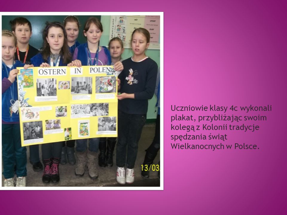 Uczniowie klasy 4c wykonali plakat, przybliżając swoim kolegą z Kolonii tradycje spędzania świąt Wielkanocnych w Polsce.
