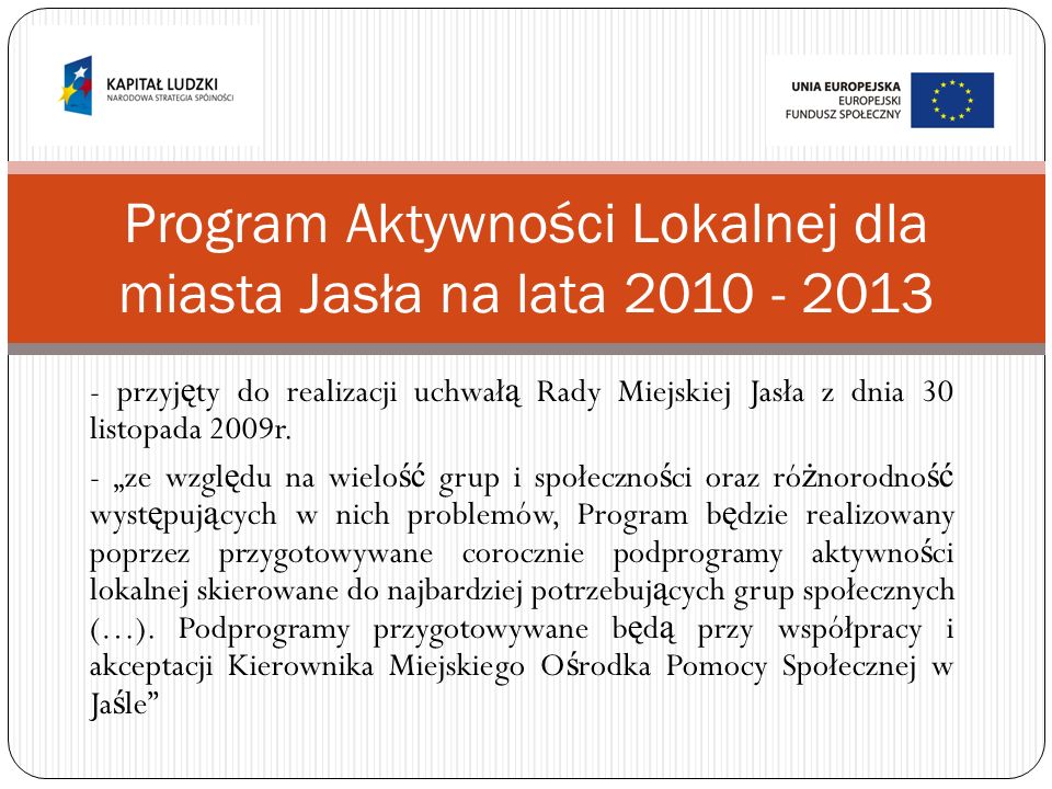- przyj ę ty do realizacji uchwał ą Rady Miejskiej Jasła z dnia 30 listopada 2009r.
