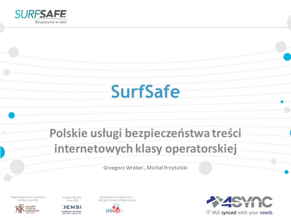SurfSafe Polskie usługi bezpieczeństwa treści internetowych klasy operatorskiej Grzegorz Wróbel, Michał Przytulski