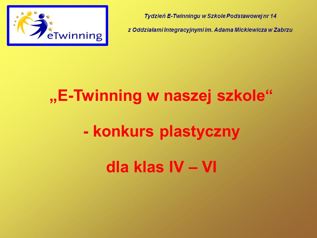 E-Twinning w naszej szkole - konkurs plastyczny dla klas IV – VI Tydzień E-Twinningu w Szkole Podstawowej nr 14 z Oddziałami Integracyjnymi im.