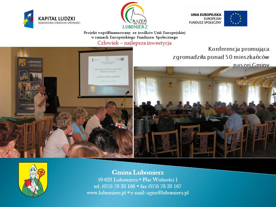 Konferencja promująca zgromadziła ponad 50 mieszkańców naszej Gminy Gmina Lubomierz Lubomierz Plac Wolno ś ci 1 tel.