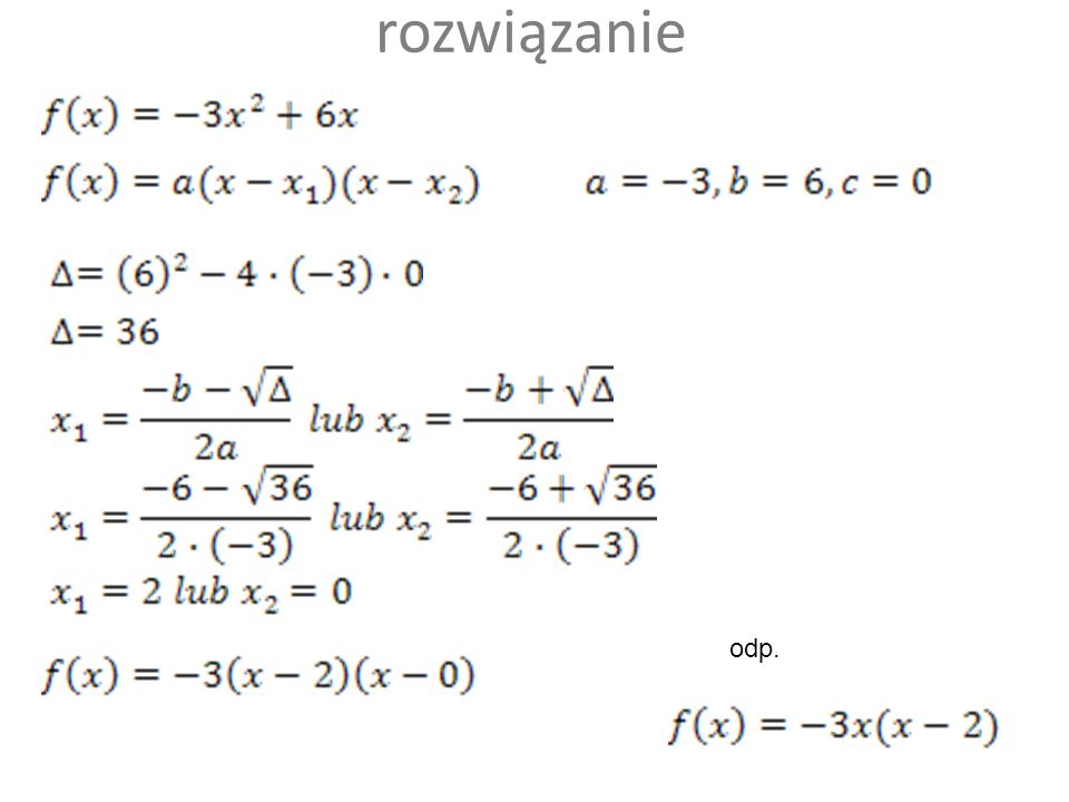 Przedstaw w postaci iloczynowej funkcję kwadratową określoną wzorem f(x)=-3x(x-2) f(x)=3x(x-2) f(x)=3x(x+2) f(x)=-3x(x+2) 50 :50