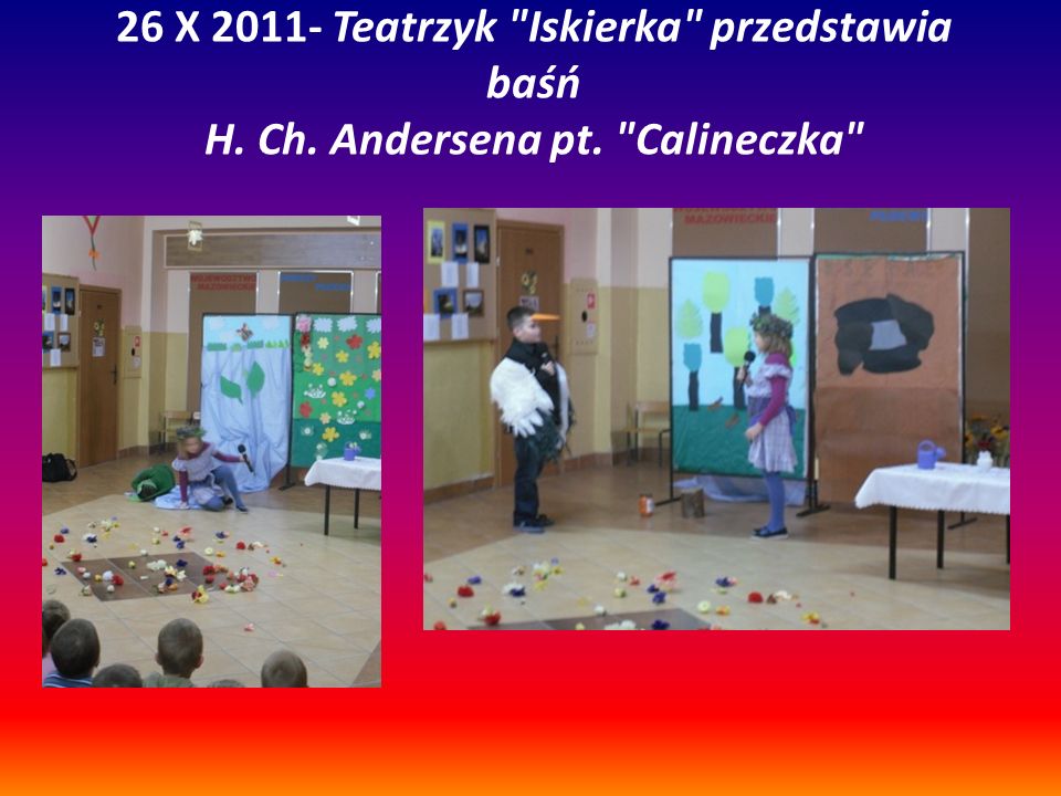 26 X Teatrzyk Iskierka przedstawia baśń H. Ch. Andersena pt. Calineczka