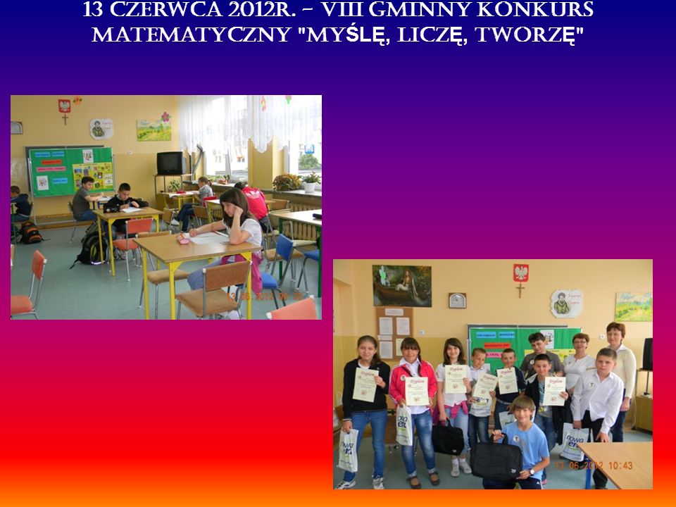 13 czerwca 2012r. - VIII Gminny Konkurs Matematyczny My ŚLĘ, licz Ę, tworz Ę