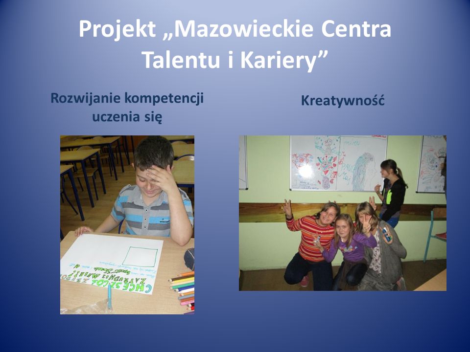 Projekt Mazowieckie Centra Talentu i Kariery Rozwijanie kompetencji uczenia się Kreatywność