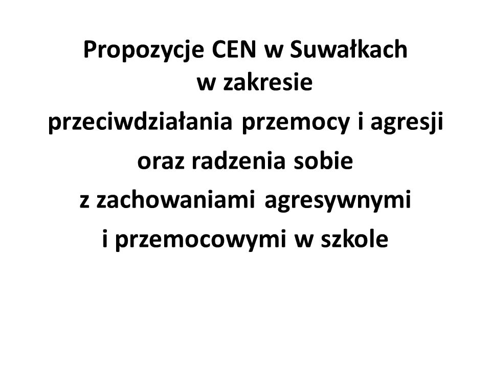 Propozycje CEN w Suwałkach w zakresie przeciwdziałania przemocy i agresji oraz radzenia sobie z zachowaniami agresywnymi i przemocowymi w szkole