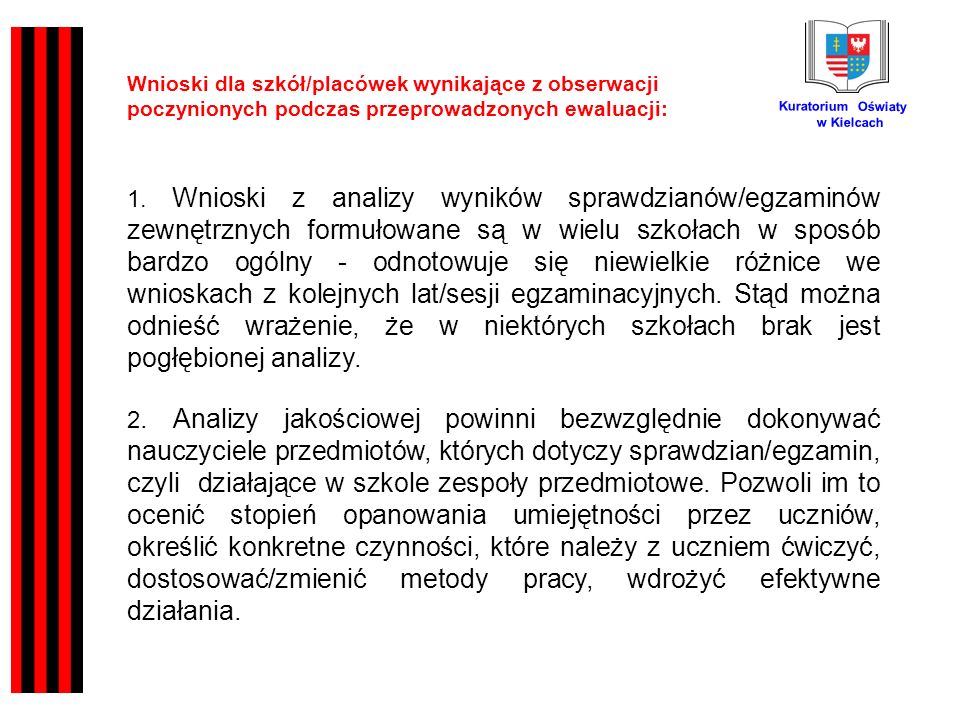 Kuratorium Oświaty w Kielcach Wnioski dla szkół/placówek wynikające z obserwacji poczynionych podczas przeprowadzonych ewaluacji: 1.