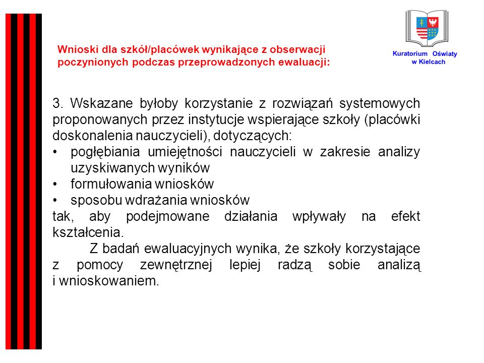 Kuratorium Oświaty w Kielcach Wnioski dla szkół/placówek wynikające z obserwacji poczynionych podczas przeprowadzonych ewaluacji: 3.