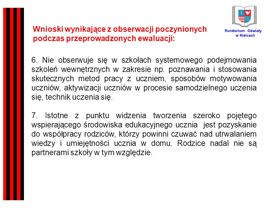 Kuratorium Oświaty w Kielcach Wnioski wynikające z obserwacji poczynionych podczas przeprowadzonych ewaluacji: 6.