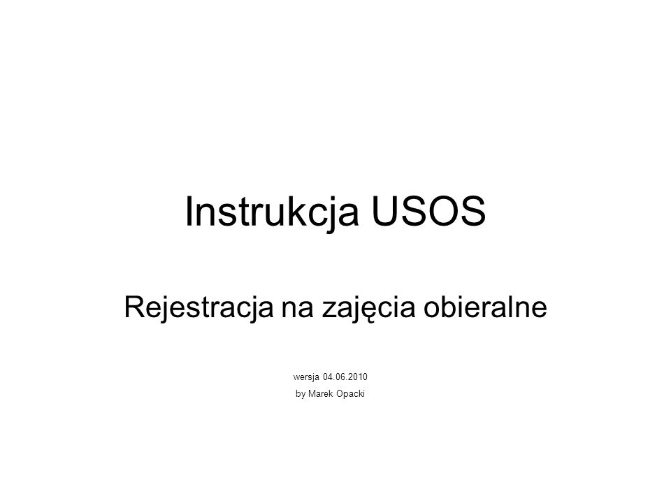 Instrukcja USOS Rejestracja na zajęcia obieralne wersja by Marek Opacki