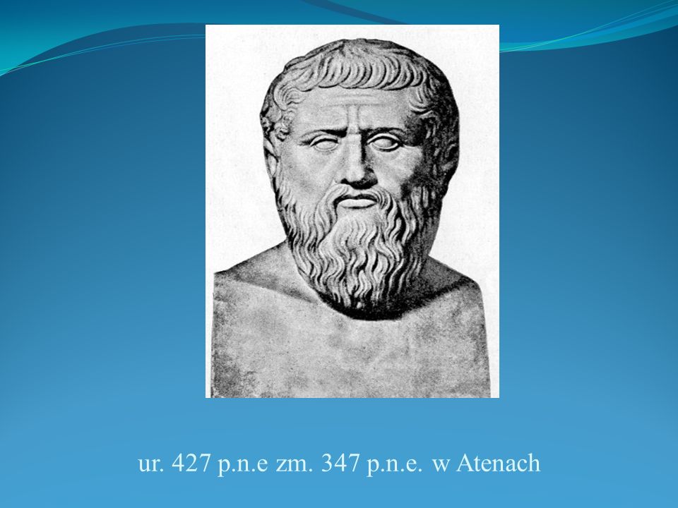 ur. 427 p.n.e zm. 347 p.n.e. w Atenach