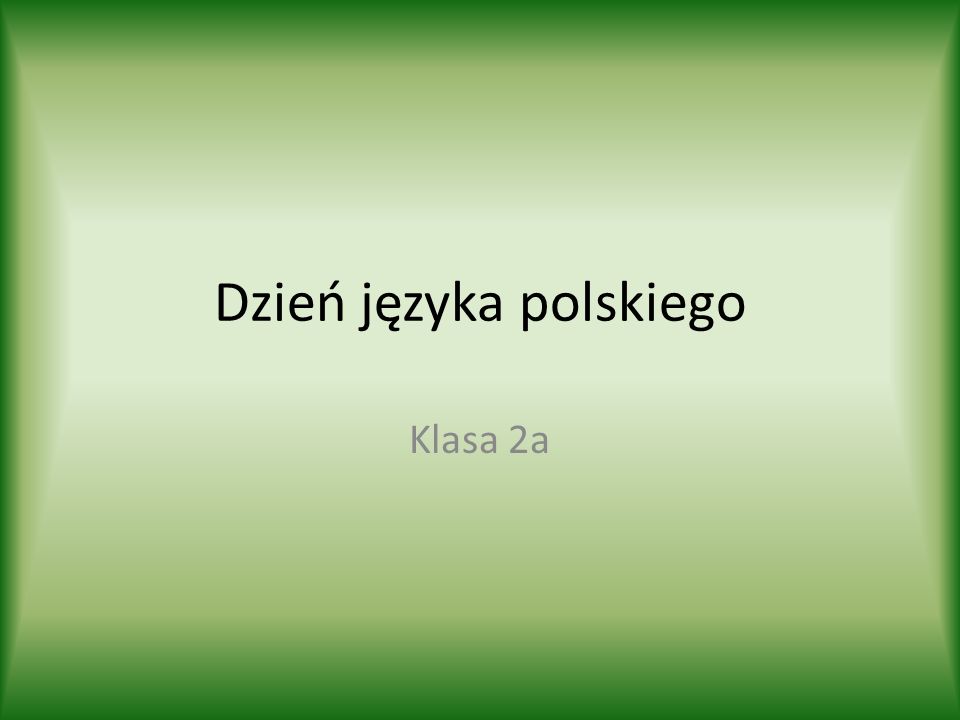 Dzień języka polskiego Klasa 2a