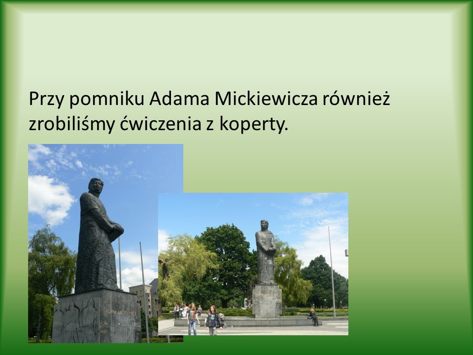 Przy pomniku Adama Mickiewicza również zrobiliśmy ćwiczenia z koperty.