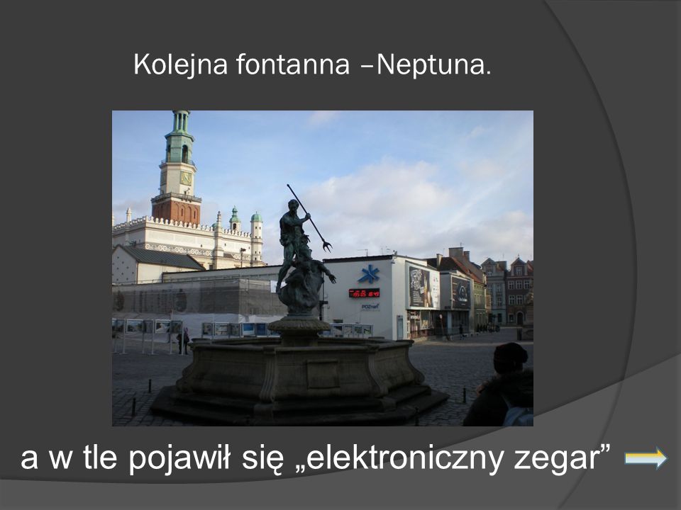 Kolejna fontanna –Neptuna. a w tle pojawił się elektroniczny zegar